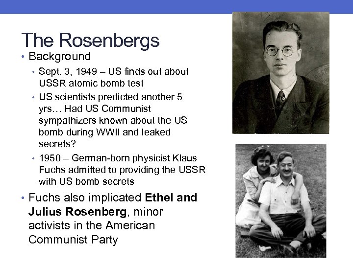 The Rosenbergs • Background • Sept. 3, 1949 – US finds out about USSR