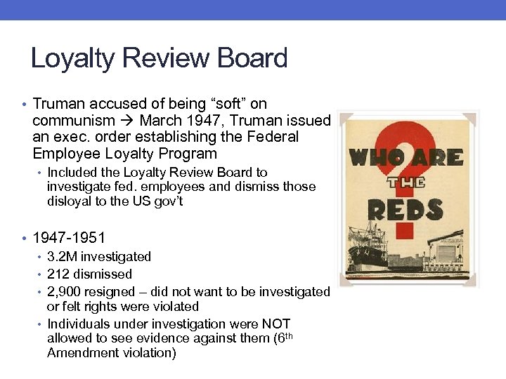 Loyalty Review Board • Truman accused of being “soft” on communism March 1947, Truman