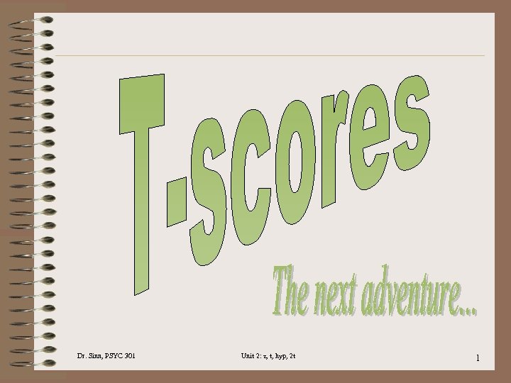 Dr. Sinn, PSYC 301 Unit 2: z, t, hyp, 2 t 1 