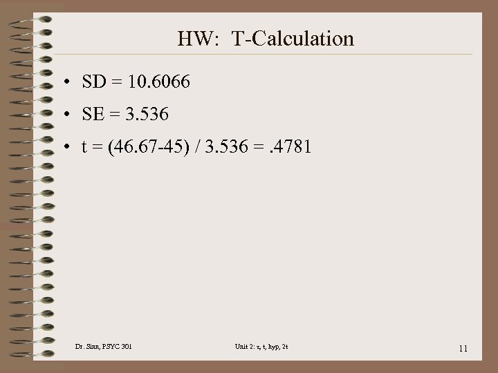 HW: T-Calculation • SD = 10. 6066 • SE = 3. 536 • t