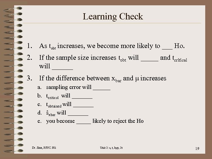 Learning Check 1. As tobt increases, we become more likely to ___ Ho. 2.