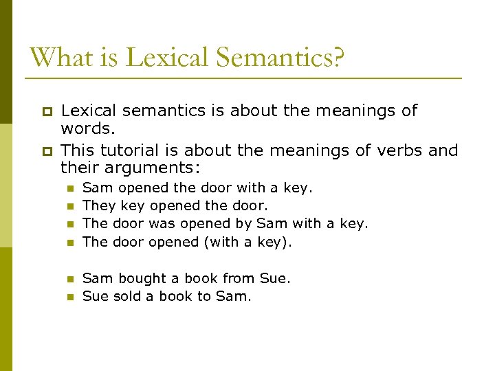 What is Lexical Semantics? p p Lexical semantics is about the meanings of words.