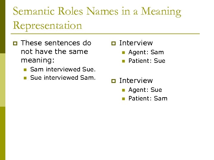Semantic Roles Names in a Meaning Representation p These sentences do not have the