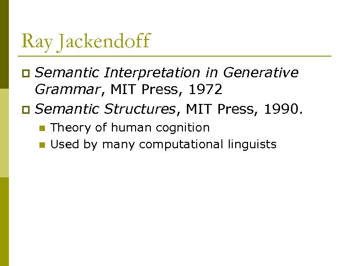 Ray Jackendoff Semantic Interpretation in Generative Grammar, MIT Press, 1972 p Semantic Structures, MIT
