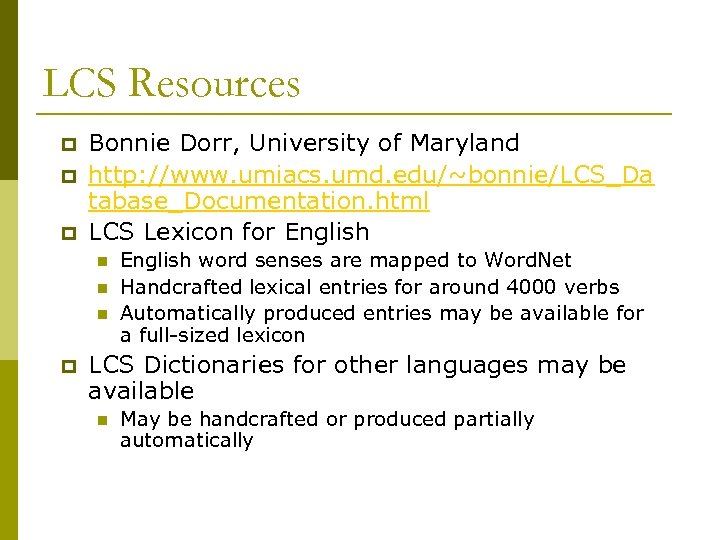 LCS Resources p p p Bonnie Dorr, University of Maryland http: //www. umiacs. umd.