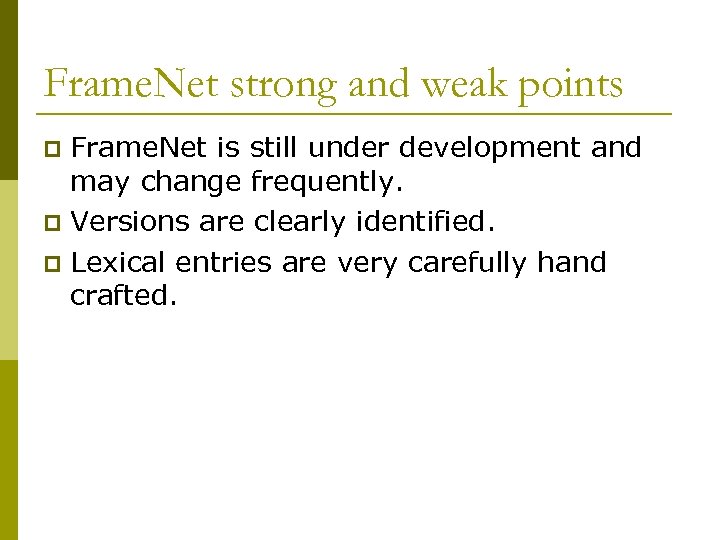 Frame. Net strong and weak points Frame. Net is still under development and may