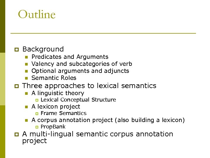 Outline p Background n n p Predicates and Arguments Valency and subcategories of verb