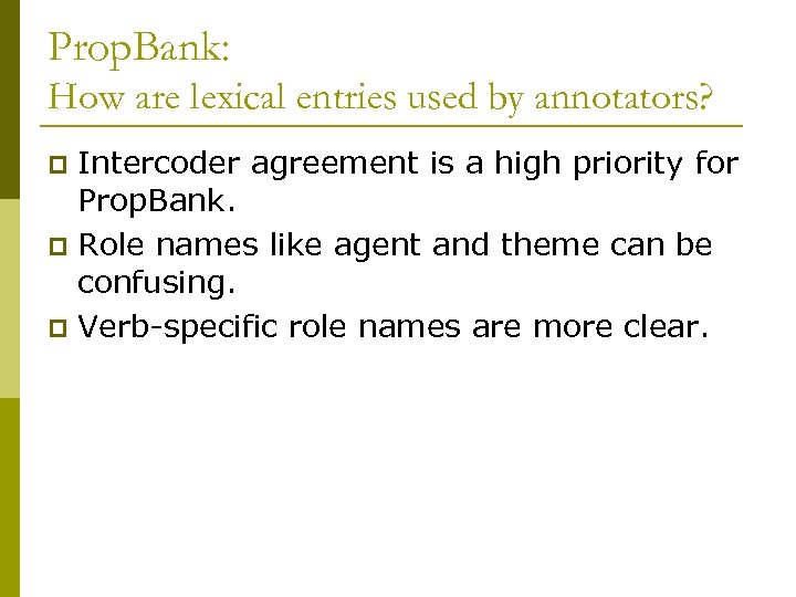 Prop. Bank: How are lexical entries used by annotators? Intercoder agreement is a high