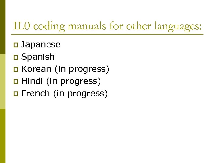 IL 0 coding manuals for other languages: Japanese p Spanish p Korean (in progress)