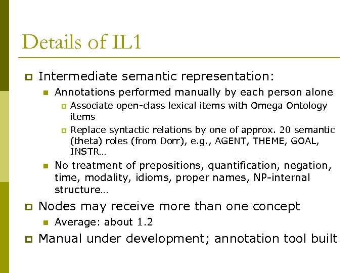Details of IL 1 p Intermediate semantic representation: n Annotations performed manually by each