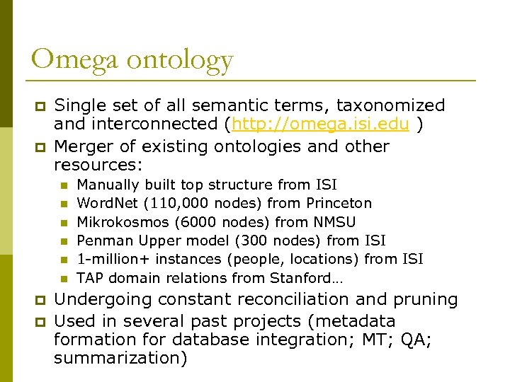 Omega ontology p p Single set of all semantic terms, taxonomized and interconnected (http: