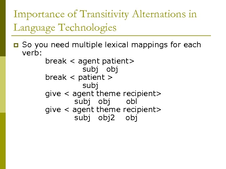 Importance of Transitivity Alternations in Language Technologies p So you need multiple lexical mappings