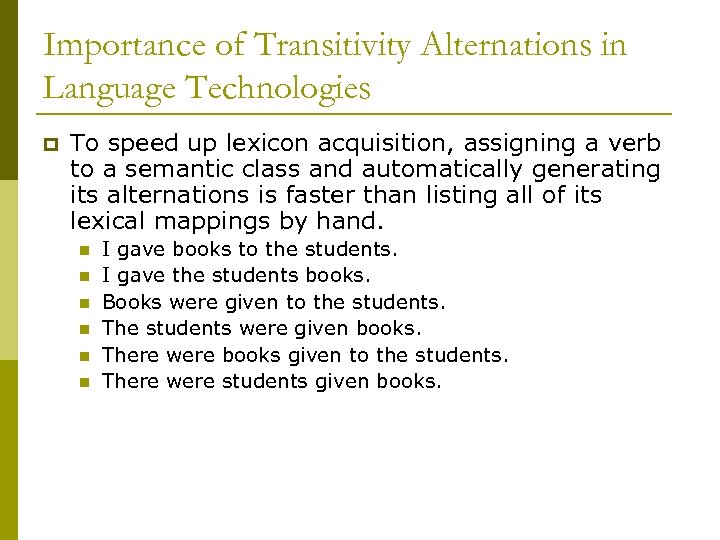 Importance of Transitivity Alternations in Language Technologies p To speed up lexicon acquisition, assigning