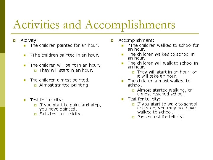 Activities and Accomplishments p Activity: n The children painted for an hour. n ?