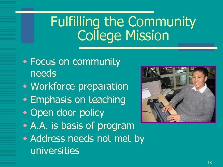 Fulfilling the Community College Mission w Focus on community needs w Workforce preparation w