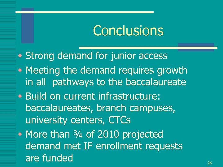 Conclusions w Strong demand for junior access w Meeting the demand requires growth in