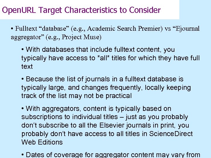 Open. URL Target Characteristics to Consider • Fulltext “database” (e. g. , Academic Search