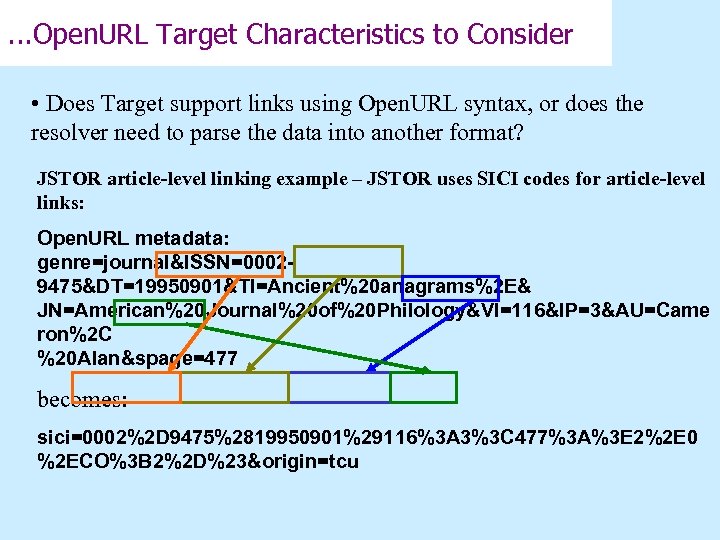 . . . Open. URL Target Characteristics to Consider • Does Target support links