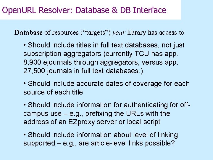 Open. URL Resolver: Database & DB Interface Database of resources (“targets”) your library has