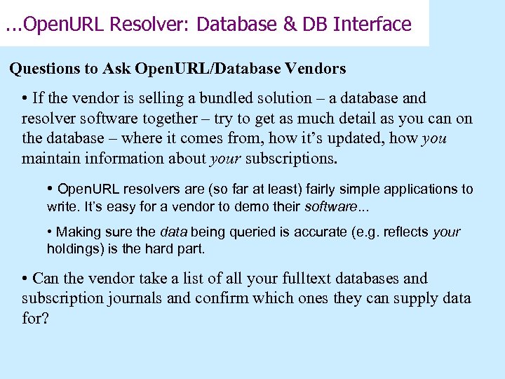 . . . Open. URL Resolver: Database & DB Interface Questions to Ask Open.