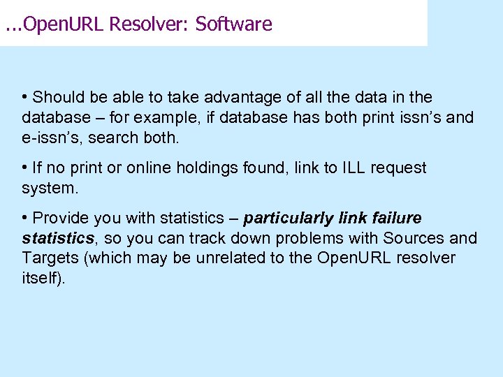 . . . Open. URL Resolver: Software • Should be able to take advantage
