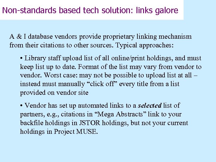 Non-standards based tech solution: links galore A & I database vendors provide proprietary linking