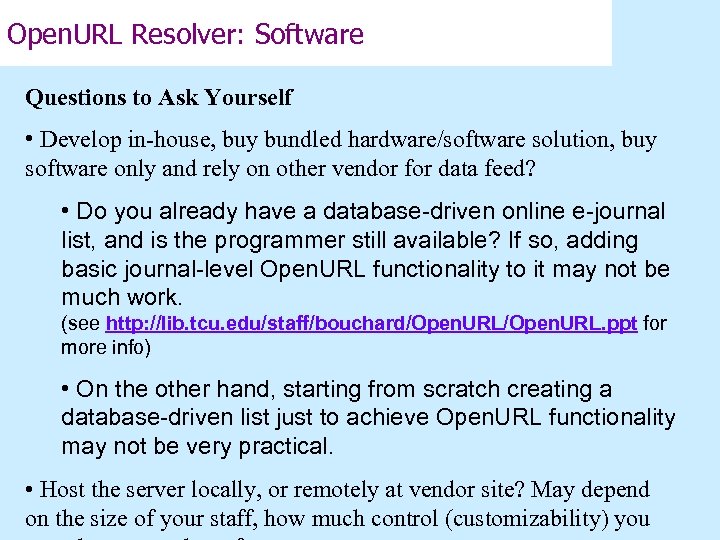 Open. URL Resolver: Software Questions to Ask Yourself • Develop in-house, buy bundled hardware/software