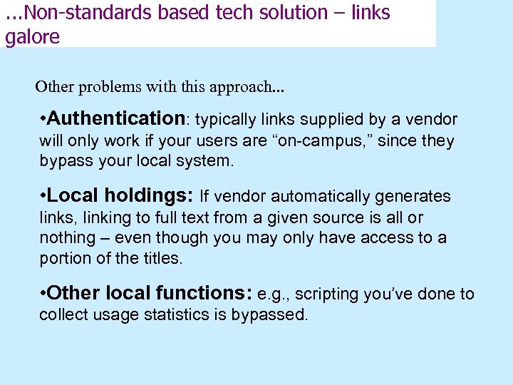 . . . Non-standards based tech solution – links galore Other problems with this