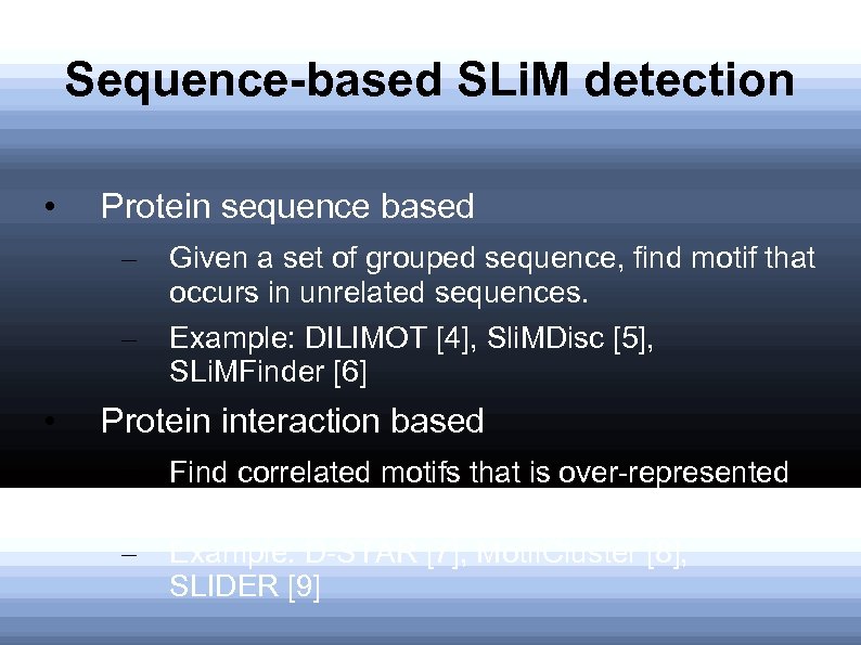 Sequence-based SLi. M detection • Protein sequence based – – • Given a set