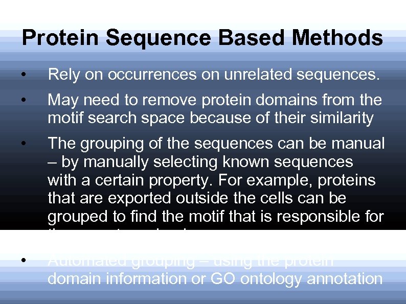 Protein Sequence Based Methods • Rely on occurrences on unrelated sequences. • May need