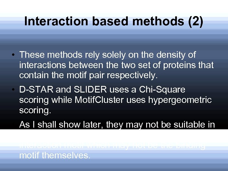 Interaction based methods (2) • These methods rely solely on the density of interactions