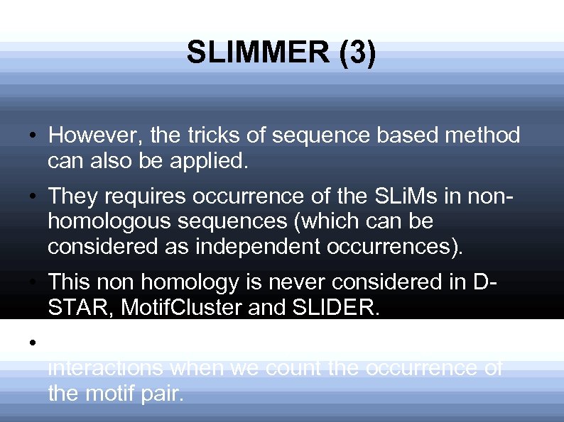 SLIMMER (3) • However, the tricks of sequence based method can also be applied.