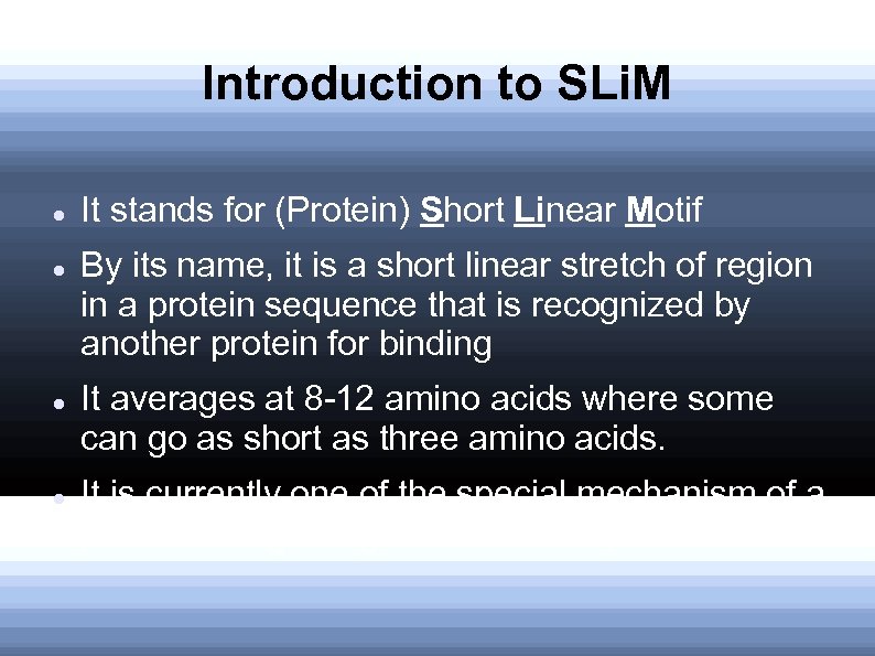 Introduction to SLi. M It stands for (Protein) Short Linear Motif By its name,