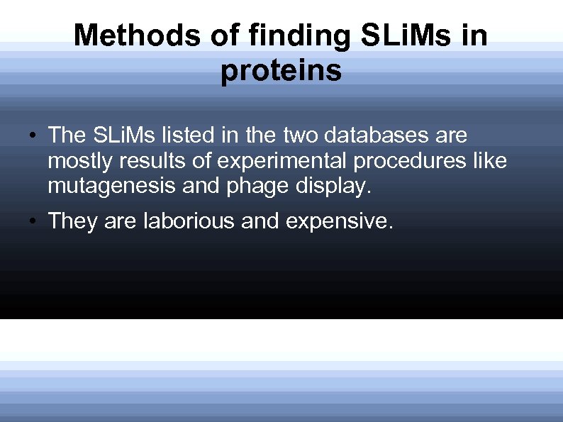 Methods of finding SLi. Ms in proteins • The SLi. Ms listed in the