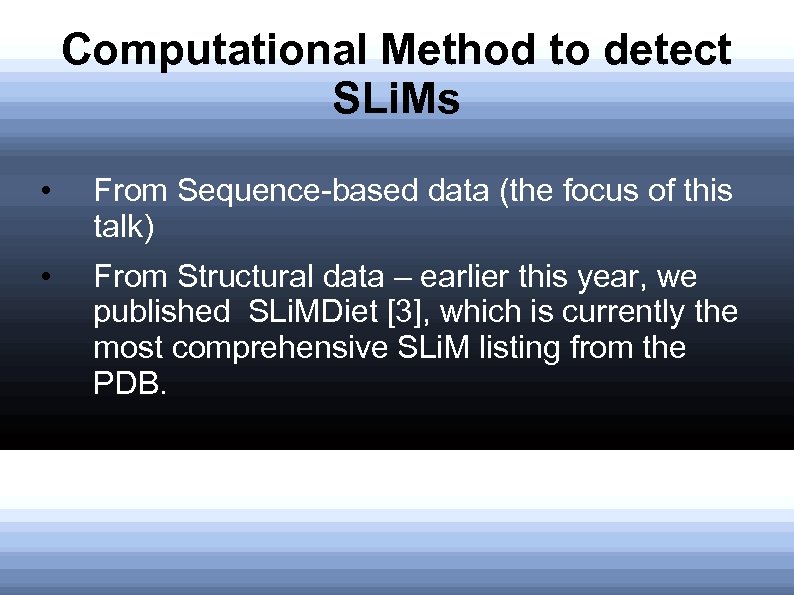 Computational Method to detect SLi. Ms • From Sequence-based data (the focus of this