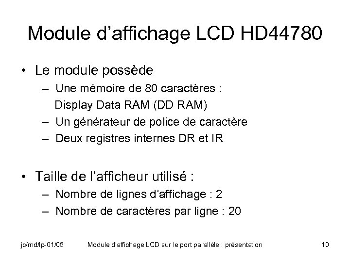 Module d’affichage LCD HD 44780 • Le module possède – Une mémoire de 80