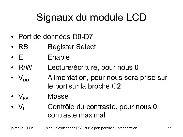 Signaux du module LCD • • • Port de données D 0 -D 7