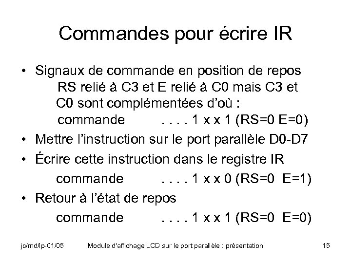 Commandes pour écrire IR • Signaux de commande en position de repos RS relié