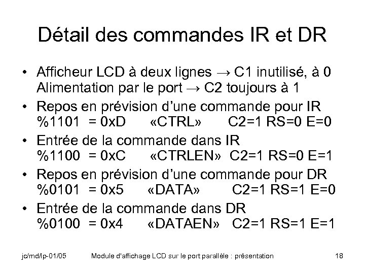 Détail des commandes IR et DR • Afficheur LCD à deux lignes → C