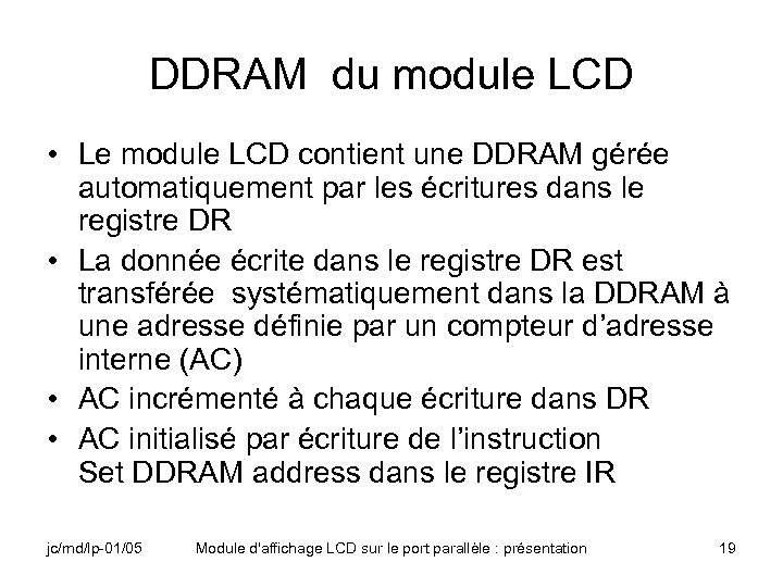 DDRAM du module LCD • Le module LCD contient une DDRAM gérée automatiquement par