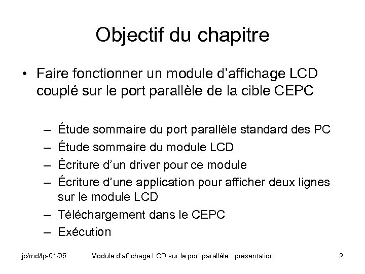 Objectif du chapitre • Faire fonctionner un module d’affichage LCD couplé sur le port