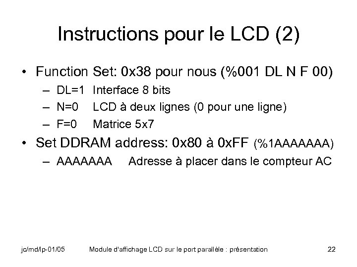 Instructions pour le LCD (2) • Function Set: 0 x 38 pour nous (%001