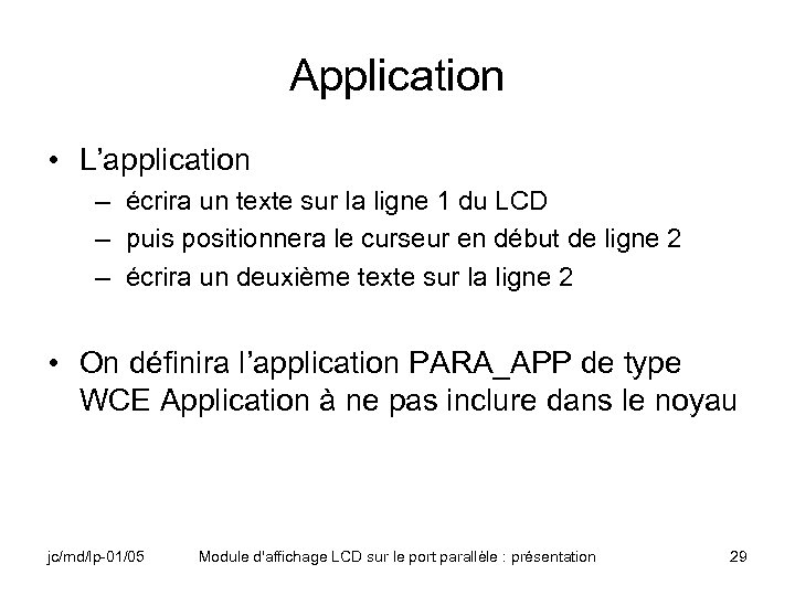 Application • L’application – écrira un texte sur la ligne 1 du LCD –