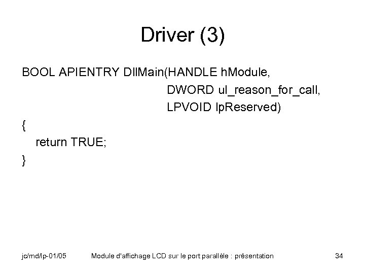 Driver (3) BOOL APIENTRY Dll. Main(HANDLE h. Module, DWORD ul_reason_for_call, LPVOID lp. Reserved) {