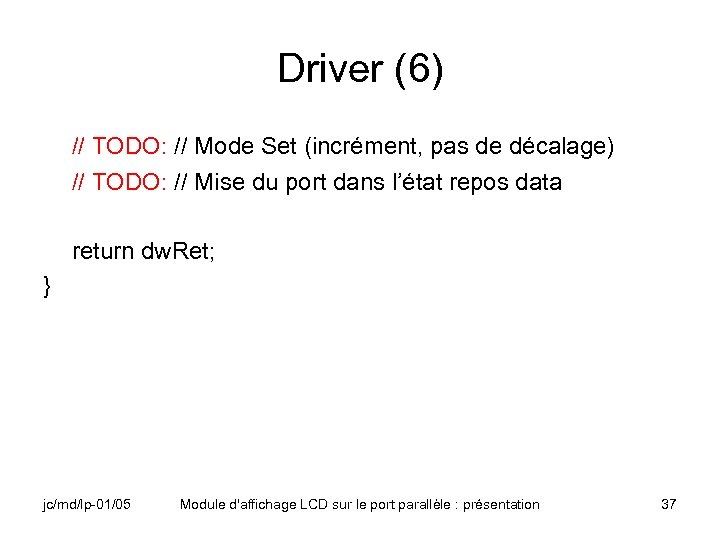 Driver (6) // TODO: // Mode Set (incrément, pas de décalage) // TODO: //