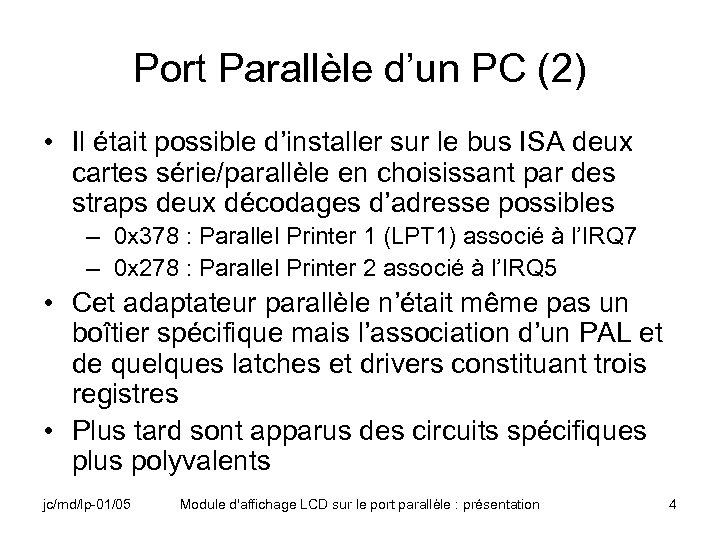 Port Parallèle d’un PC (2) • Il était possible d’installer sur le bus ISA