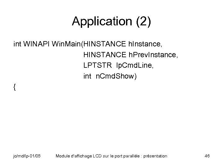 Application (2) int WINAPI Win. Main(HINSTANCE h. Instance, HINSTANCE h. Prev. Instance, LPTSTR lp.