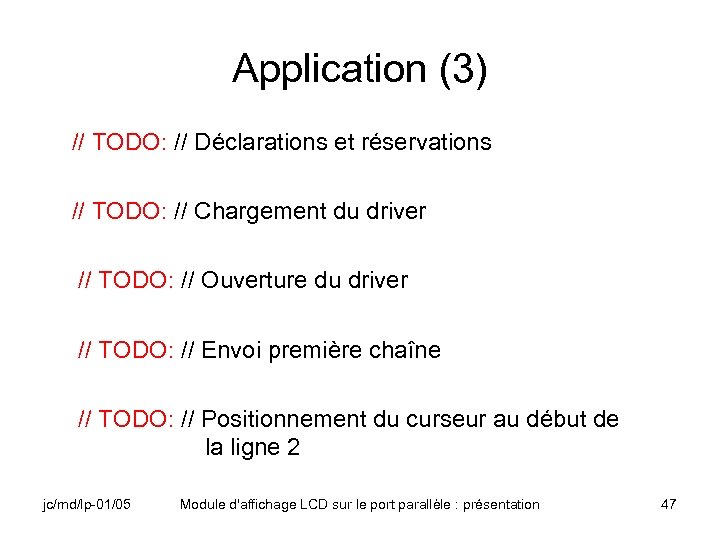 Application (3) // TODO: // Déclarations et réservations // TODO: // Chargement du driver