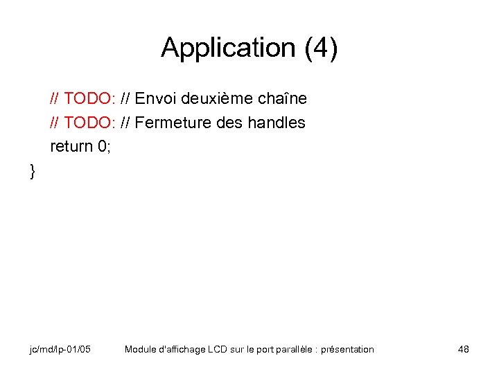 Application (4) // TODO: // Envoi deuxième chaîne // TODO: // Fermeture des handles