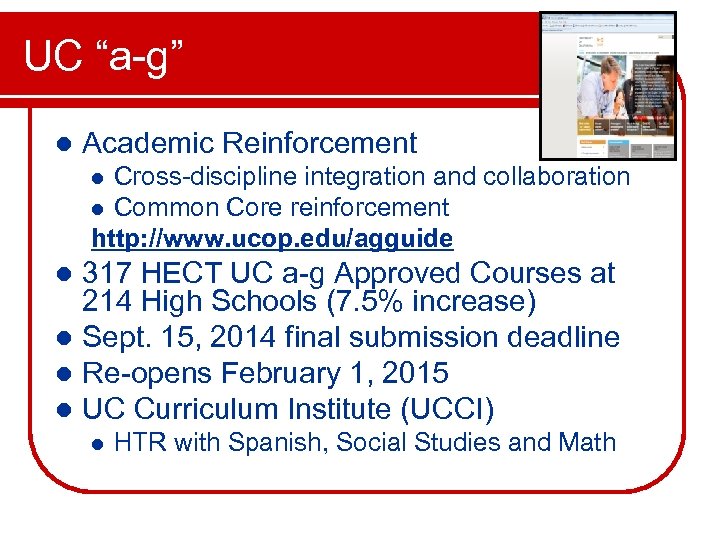 UC “a-g” l Academic Reinforcement Cross-discipline integration and collaboration l Common Core reinforcement http: